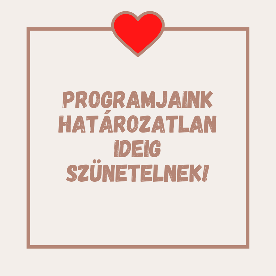 Programjaink határozatlan ideig szünetelnek!